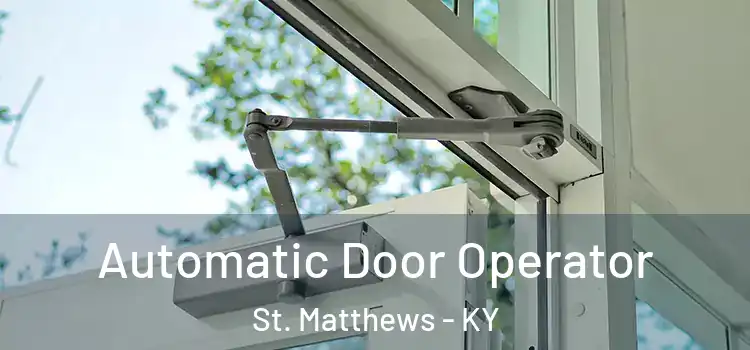 Automatic Door Operator St. Matthews - KY