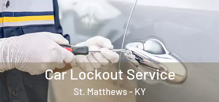 Car Lockout Service St. Matthews - KY