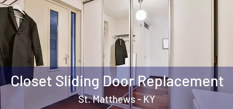 Closet Sliding Door Replacement St. Matthews - KY