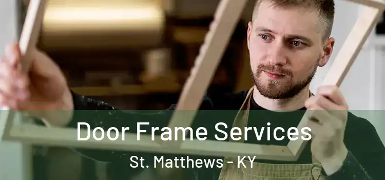 Door Frame Services St. Matthews - KY
