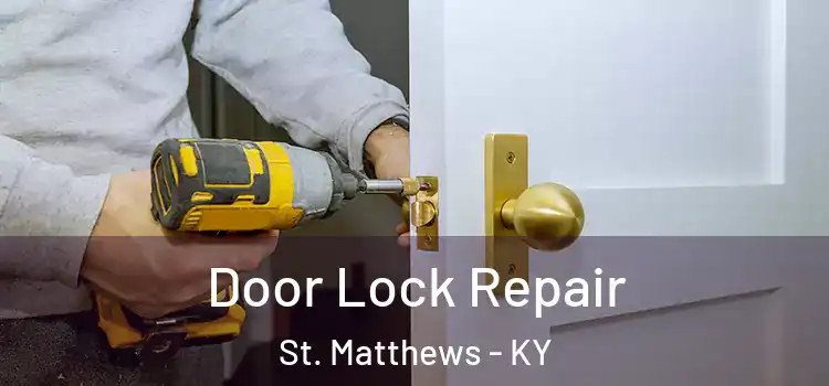 Door Lock Repair St. Matthews - KY