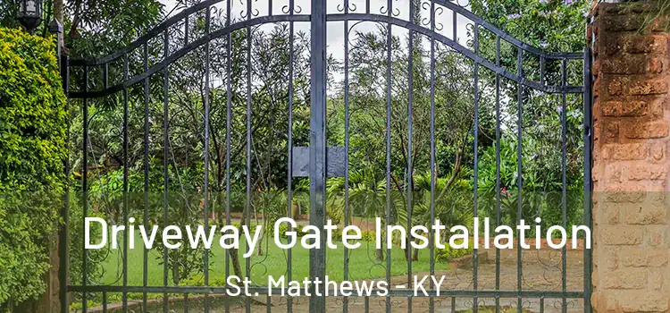  Driveway Gate Installation St. Matthews - KY