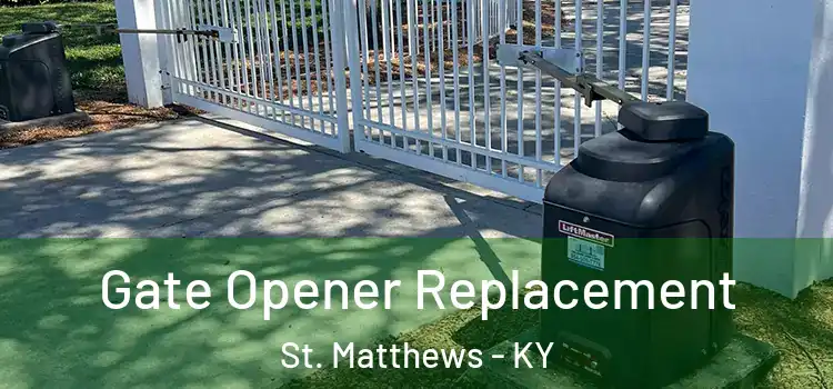 Gate Opener Replacement St. Matthews - KY