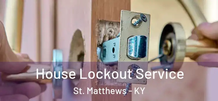 House Lockout Service St. Matthews - KY
