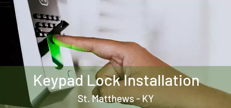 Keypad Lock Installation St. Matthews - KY