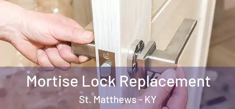 Mortise Lock Replacement St. Matthews - KY