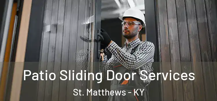 Patio Sliding Door Services St. Matthews - KY