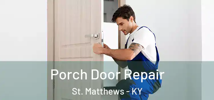 Porch Door Repair St. Matthews - KY