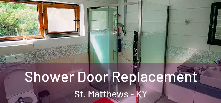 Shower Door Replacement St. Matthews - KY