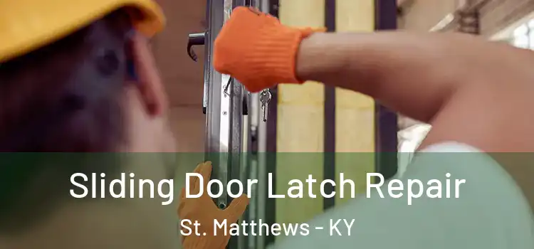 Sliding Door Latch Repair St. Matthews - KY