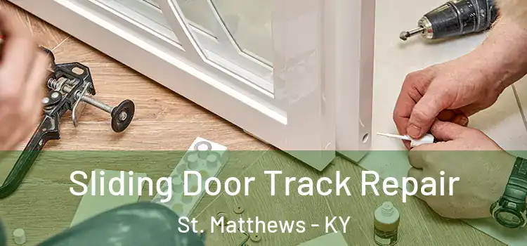 Sliding Door Track Repair St. Matthews - KY