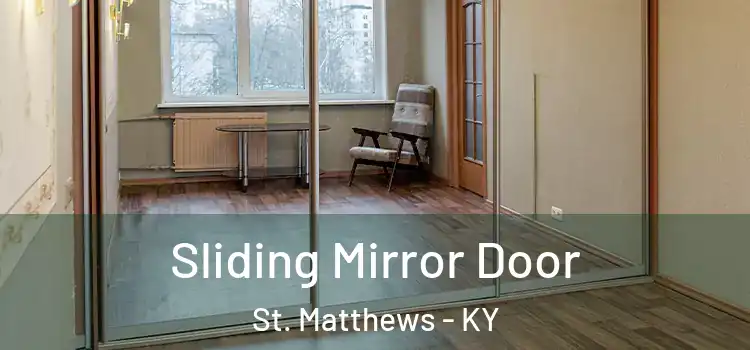  Sliding Mirror Door St. Matthews - KY