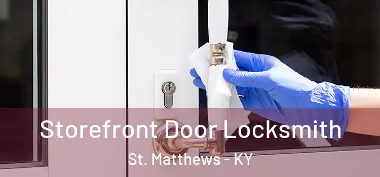 Storefront Door Locksmith St. Matthews - KY